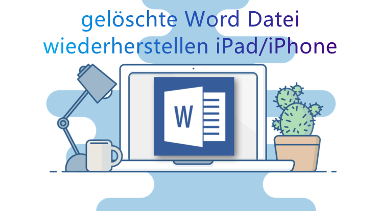 nicht gespeicherte Word Datei wiederherstellen iPad